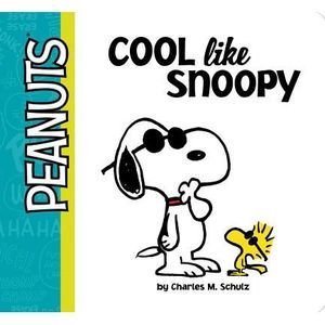 Cool Like Snoopy -- Charles M. Schulz